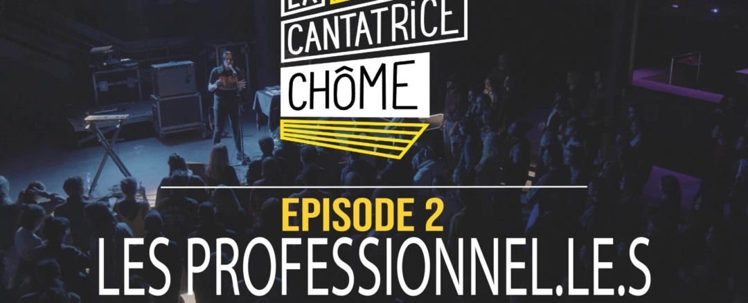 LA CANTATRICE CHÔME EPISODE N°2