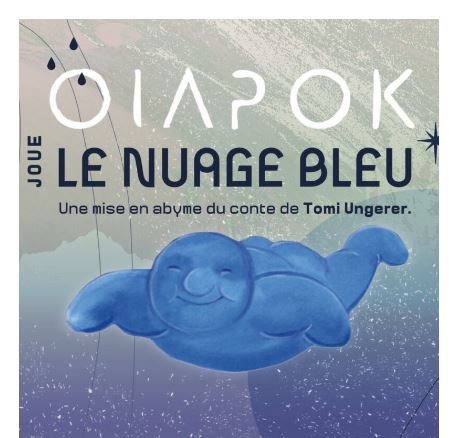 Oiapok joue le Nuage Bleu de Tomi Ungerer